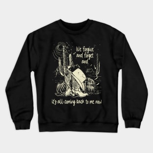 We forgive and forget and it's all coming back to me now Boots Cowboy Hat Cactus Graphic Desert Crewneck Sweatshirt